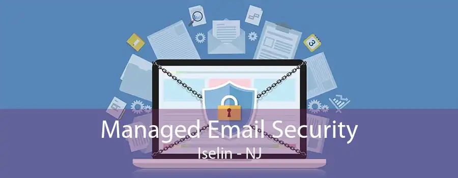 Managed Email Security Iselin - NJ