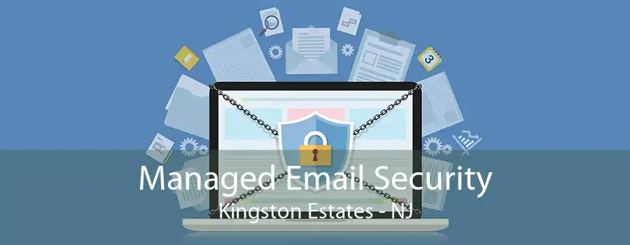 Managed Email Security Kingston Estates - NJ