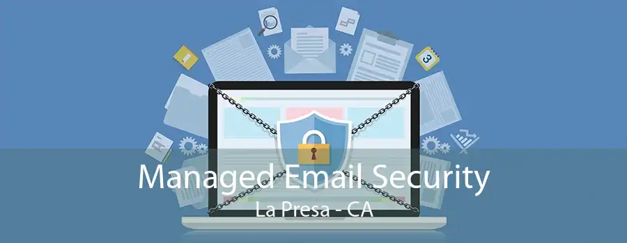 Managed Email Security La Presa - CA