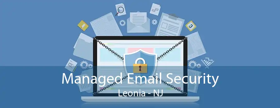 Managed Email Security Leonia - NJ