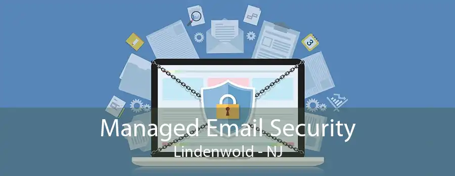 Managed Email Security Lindenwold - NJ