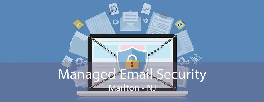 Managed Email Security Marlton - NJ