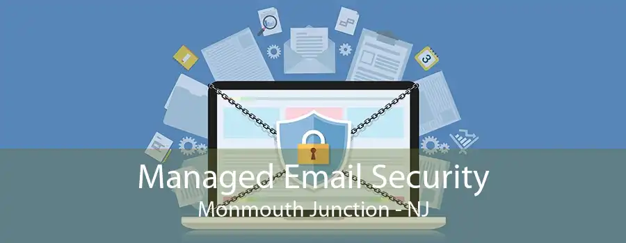 Managed Email Security Monmouth Junction - NJ