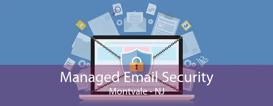 Managed Email Security Montvale - NJ