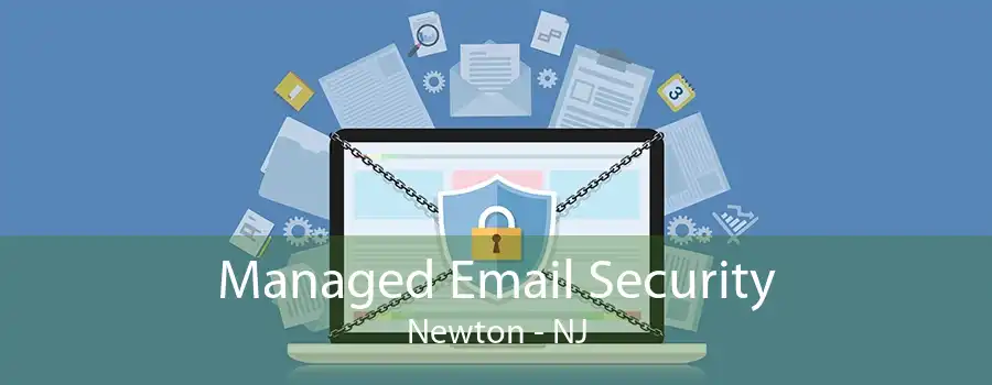 Managed Email Security Newton - NJ