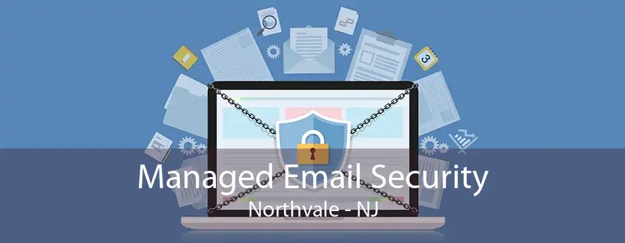 Managed Email Security Northvale - NJ