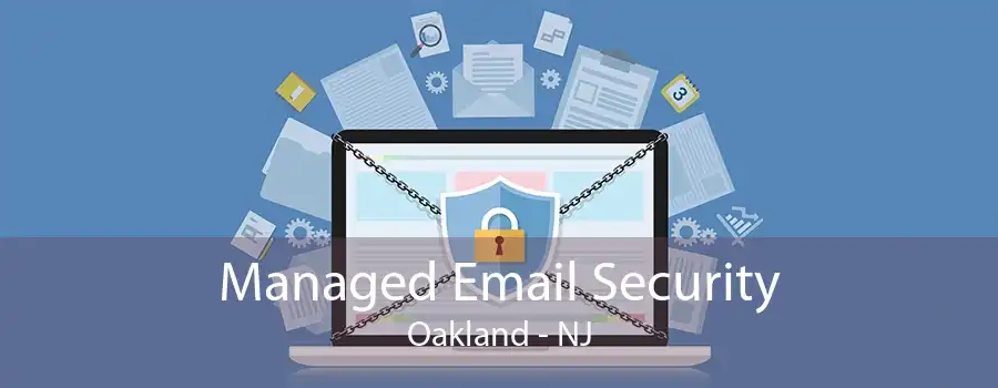 Managed Email Security Oakland - NJ