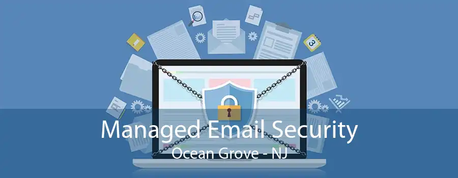 Managed Email Security Ocean Grove - NJ