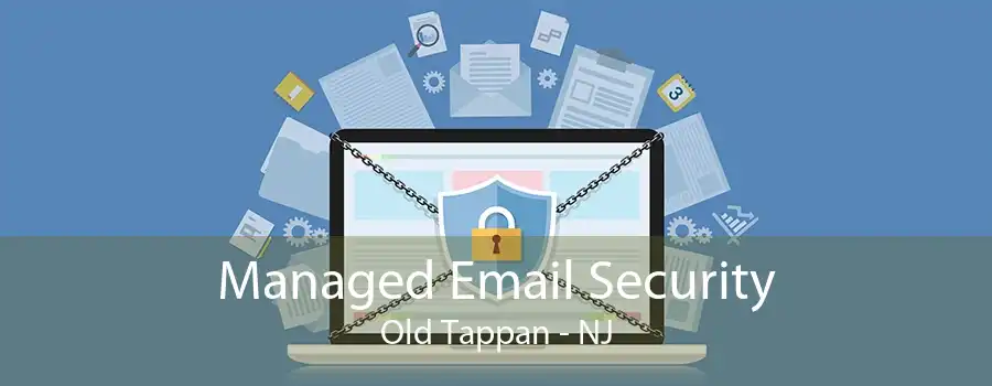 Managed Email Security Old Tappan - NJ