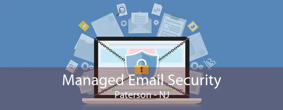 Managed Email Security Paterson - NJ