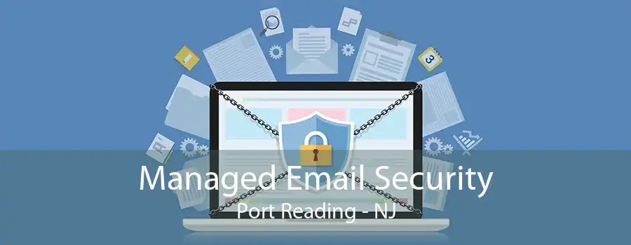 Managed Email Security Port Reading - NJ