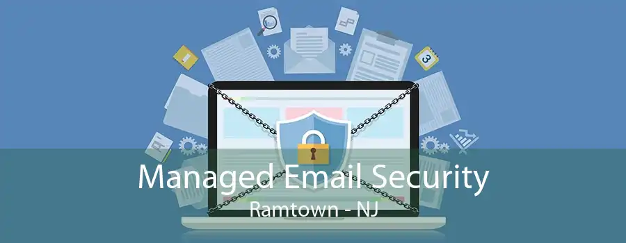 Managed Email Security Ramtown - NJ