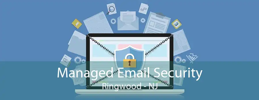 Managed Email Security Ringwood - NJ