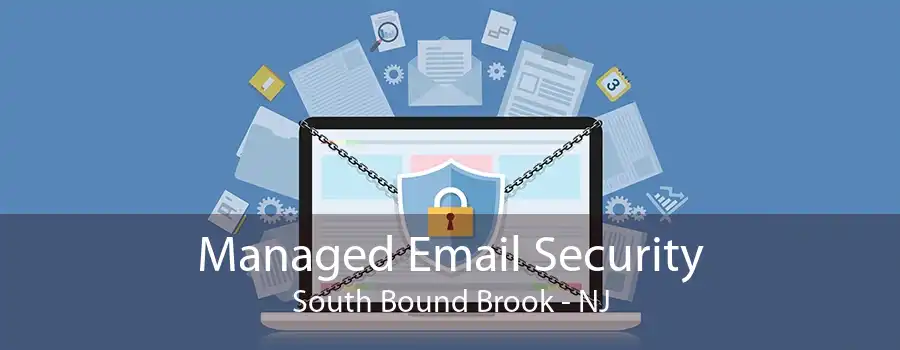 Managed Email Security South Bound Brook - NJ