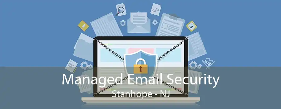 Managed Email Security Stanhope - NJ