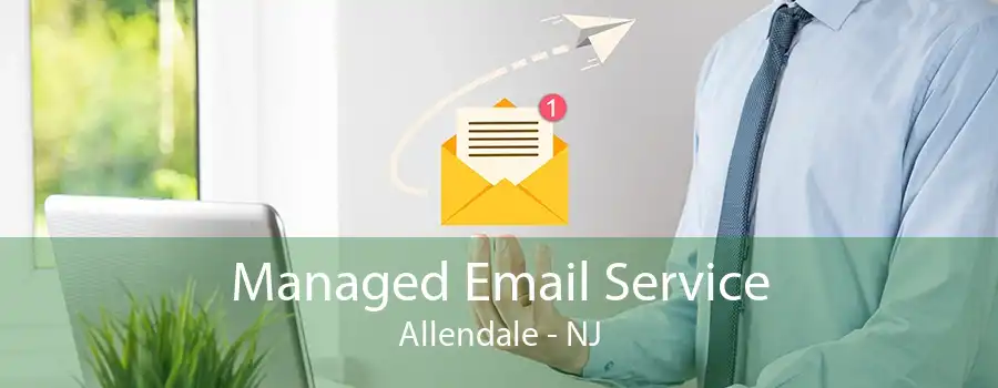 Managed Email Service Allendale - NJ