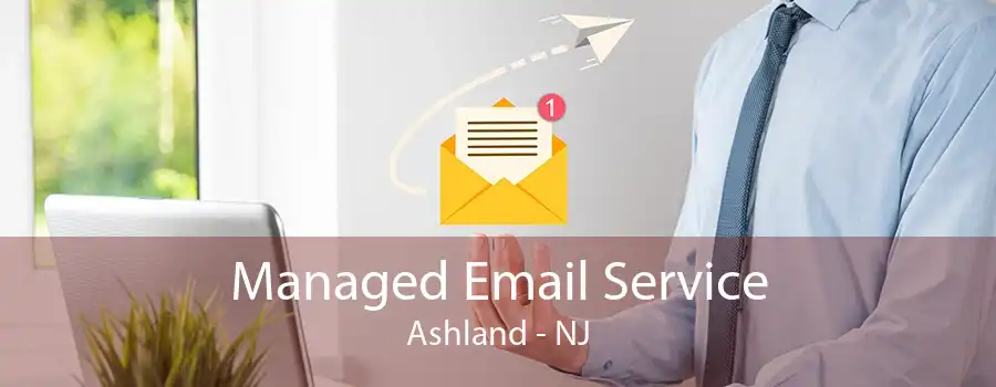 Managed Email Service Ashland - NJ