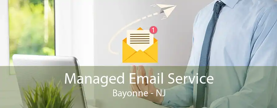 Managed Email Service Bayonne - NJ