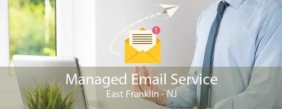 Managed Email Service East Franklin - NJ