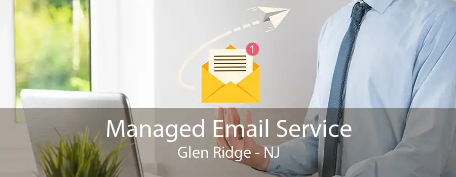 Managed Email Service Glen Ridge - NJ