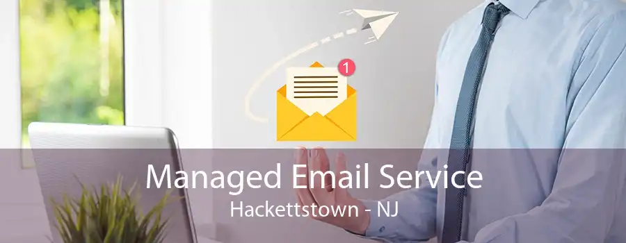 Managed Email Service Hackettstown - NJ