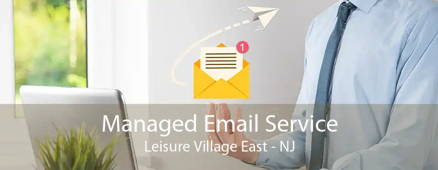 Managed Email Service Leisure Village East - NJ