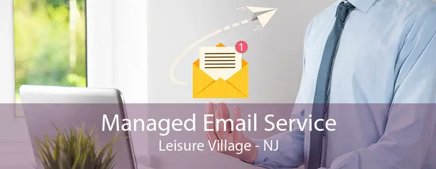 Managed Email Service Leisure Village - NJ