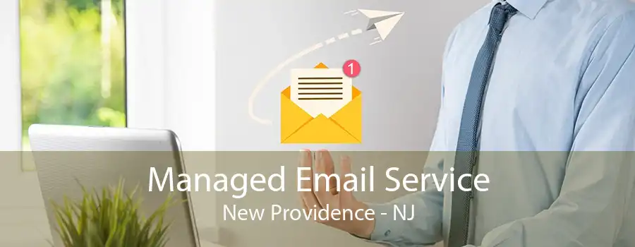 Managed Email Service New Providence - NJ