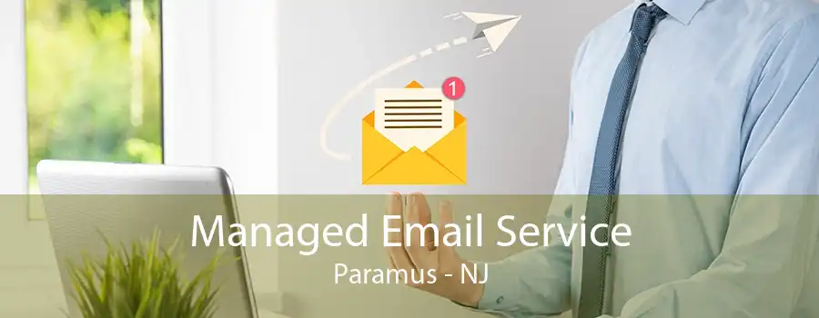 Managed Email Service Paramus - NJ