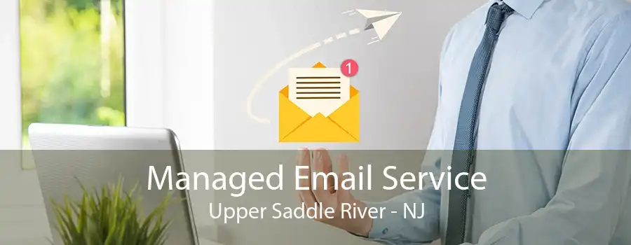 Managed Email Service Upper Saddle River - NJ