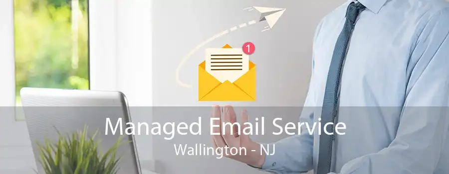 Managed Email Service Wallington - NJ