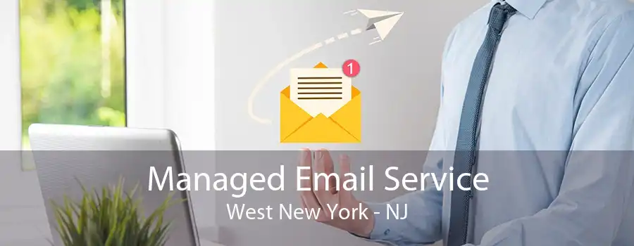Managed Email Service West New York - NJ