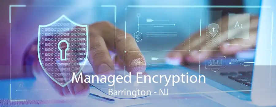 Managed Encryption Barrington - NJ