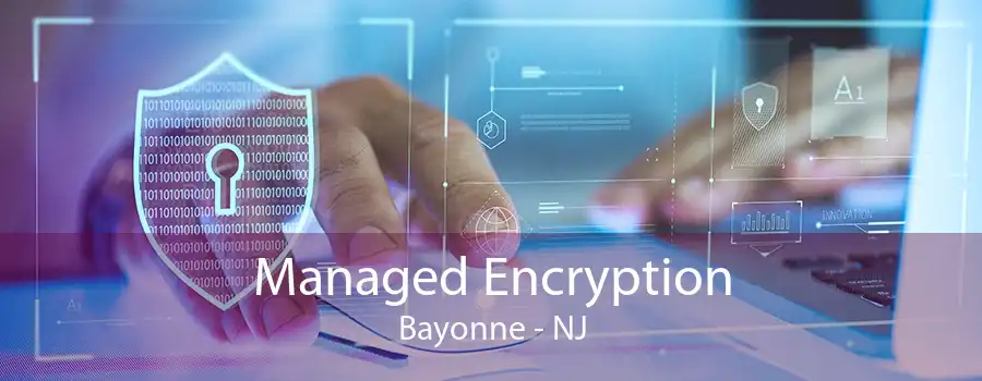 Managed Encryption Bayonne - NJ