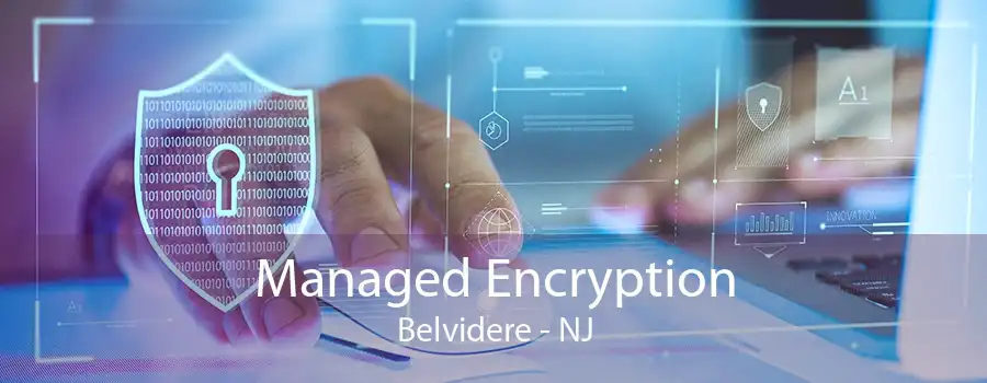 Managed Encryption Belvidere - NJ