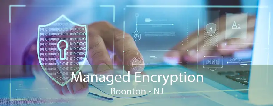 Managed Encryption Boonton - NJ