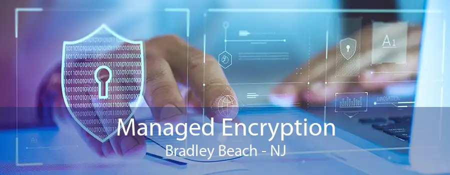 Managed Encryption Bradley Beach - NJ