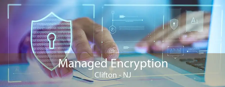 Managed Encryption Clifton - NJ