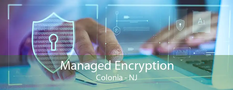 Managed Encryption Colonia - NJ