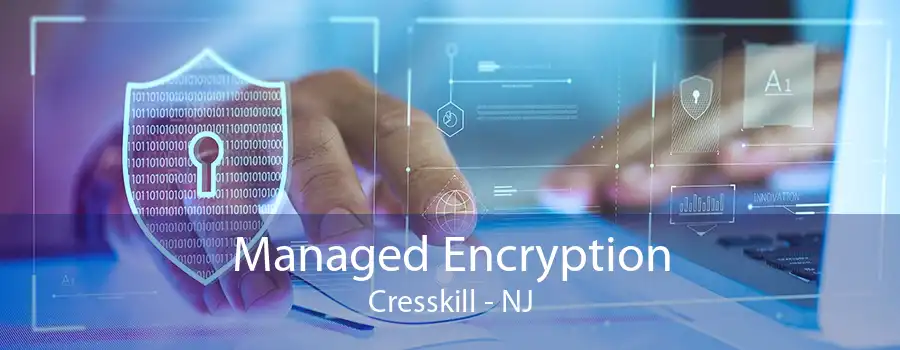 Managed Encryption Cresskill - NJ