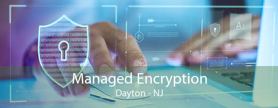 Managed Encryption Dayton - NJ