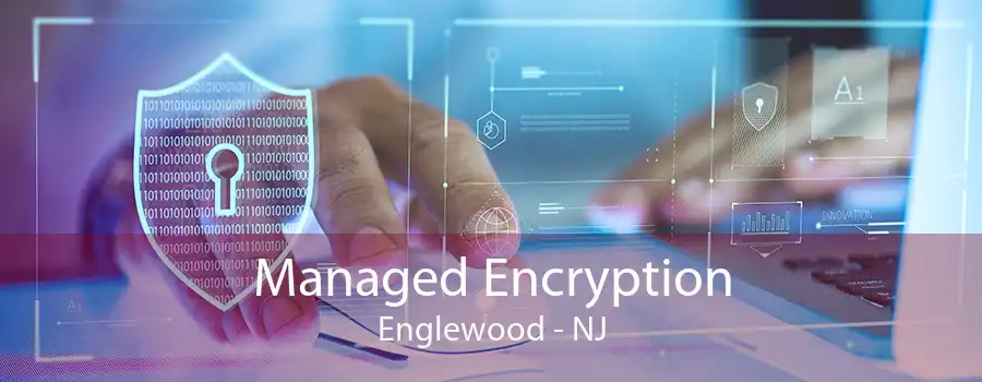 Managed Encryption Englewood - NJ