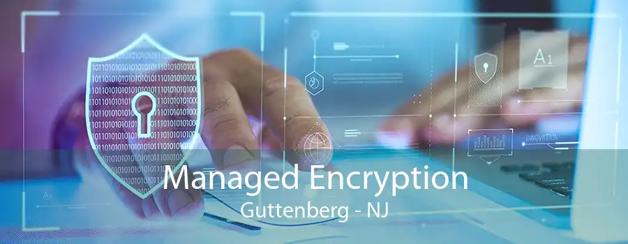 Managed Encryption Guttenberg - NJ