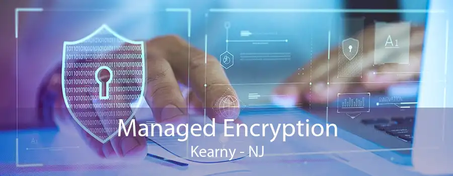 Managed Encryption Kearny - NJ