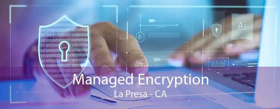 Managed Encryption La Presa - CA