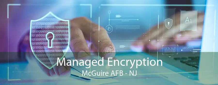 Managed Encryption McGuire AFB - NJ