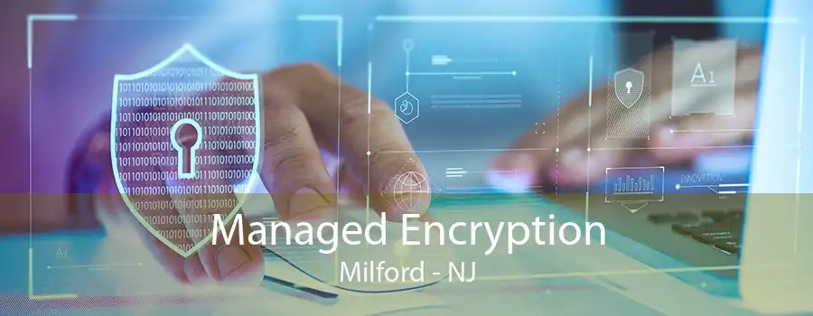 Managed Encryption Milford - NJ