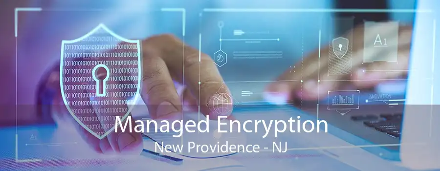 Managed Encryption New Providence - NJ