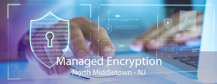 Managed Encryption North Middletown - NJ