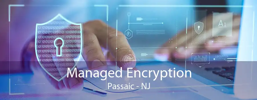 Managed Encryption Passaic - NJ